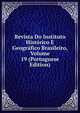 Revista Do Instituto Historico E Geografico Brasileiro, Volume 19 (Portuguese Edition), 