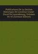 Publications De La Section Historique De L'institut Grand-Ducal De Luxembourg, Volumes 44-45 (German Edition), 