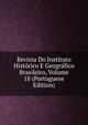 Revista Do Instituto Historico E Geografico Brasileiro, Volume 18 (Portuguese Edition), 