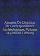 Annales De L'institut De Correspondance Arch?ologique, Volume 24 (Italian Edition), 