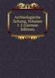 Archaologische Zeitung, Volumes 1-2 (German Edition), 