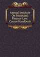 Annual Institute On Municipal Finance Law: Course Handbook, 