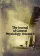 The Journal of General Physiology, Volume 4, 