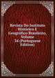 Revista Do Instituto Historico E Geografico Brasileiro, Volume 34 (Portuguese Edition), 