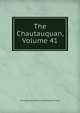 The Chautauquan, Volume 41, Chautauqua Scientif Literary And Circle 