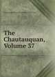 The Chautauquan, Volume 37, Chautauqua Scientif Literary And Circle 