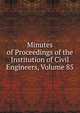 Minutes of Proceedings of the Institution of Civil Engineers, Volume 85, 