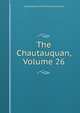 The Chautauquan, Volume 26, Chautauqua Scientif Literary And Circle 