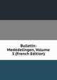 Bulletin: Mededelingen, Volume 3 (French Edition), 