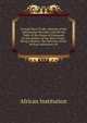 Foreign Slave Trade: Abstract of the Information Recently Laid On the Table of the House of Commons On the Subject of the Slave Trade : Being a Report . the Directors of the African Institution On, African Institution 