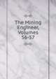The Mining Engineer, Volumes 56-57, 