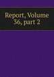 Report, Volume 36, part 2, 