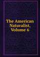 The American Naturalist, Volume 6, 
