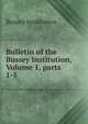 Bulletin of the Bussey Institution, Volume 1, parts 1-5, Bussey Institution 