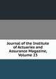 Journal of the Institute of Actuaries and Assurance Magazine, Volume 23, 