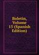 Boletin, Volume 15 (Spanish Edition), 