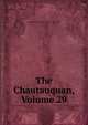 The Chautauquan, Volume 29, Chautauqua Scientif Literary And Circle 