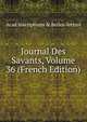 Journal Des Savants, Volume 36 (French Edition), Acad Inscriptions &amp; Belles-lettres 
