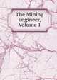 The Mining Engineer, Volume 1, 