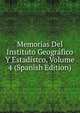 Memorias Del Instituto Geografico Y Estadistco, Volume 4 (Spanish Edition), 