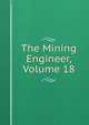 The Mining Engineer, Volume 18, 