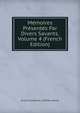Memoires Presentes Par Divers Savants, Volume 4 (French Edition), Acad Inscriptions &amp; Belles-lettres 