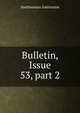 Bulletin, Issue 53, part 2, Smithsonian Institution 