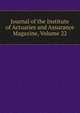 Journal of the Institute of Actuaries and Assurance Magazine, Volume 22, 
