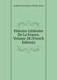 Histoire Litteraire De La France, Volume 28 (French Edition), Acad?mie Inscriptions &amp; Belles-lettres 