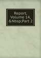 Report, Volume 14,&Nbsp;Part 2, 