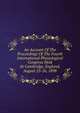 An Account Of The Proceedings Of The Fourth International Physiological Congress Held At Cambridge, England, August 23-26, 1898, 