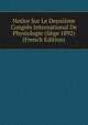 Notice Sur Le Deuxieme Congres International De Physiologie (liege 1892) (French Edition), 