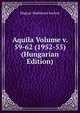 Aquila Volume v. 59-62 (1952-55) (Hungarian Edition), Magyar Madartani Intezet 