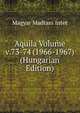 Aquila Volume v.73-74 (1966-1967) (Hungarian Edition), Magyar Madtani Intet 