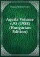 Aquila Volume v.95 (1988) (Hungarian Edition), Magyar Madtani Intet 