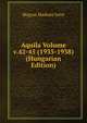 Aquila Volume v.42-45 (1935-1938) (Hungarian Edition), Magyar Madtani Intet 
