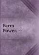 Farm Power. --, 