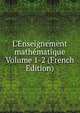 L'Enseignement math?matique Volume 1-2 (French Edition), 