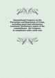 International Congress on the Prevention and Repression of Crime, including penal and reformatory treatment: preliminary report of the commissioner . the Congress, in compliance with a joint reso, Коллектив авторов 