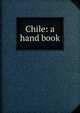 Chile: a hand book, 