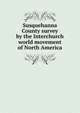 Susquehanna County survey by the Interchurch world movement of North America, 