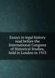 Essays in legal history read before the International Congress of Historical Studies, held in London in 1913, 