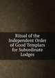 Ritual of the Independent Order of Good Templars for Subordinate Lodges, 