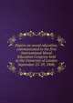 Papers on moral education, communicated to the first International Moral Education Congress held at the University of London September 25-29, 1908;, 