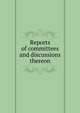 Reports of committees and discussions thereon, 
