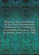Report of the proceedings at the Third International Conference on a Catalogue of Scientific Literature: held in London, June 12-13, 1900, 