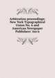 Arbitration proceedings: New York Typographical Union No. 6 and American Newspaper Publishers' Ass'n, 