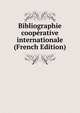 Bibliographie cooperative internationale (French Edition), 