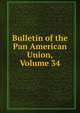 Bulletin of the Pan American Union, Volume 34, 