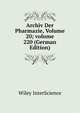 Archiv Der Pharmazie, Volume 20; volume 220 (German Edition), Wiley InterScience 